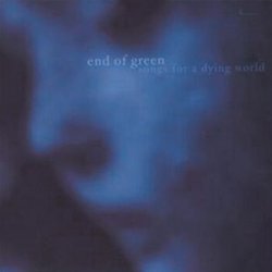 End Of Green - Songs For A Dying World (2002)