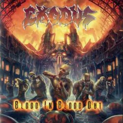 Exodus - Blood In, Blood Out (2014)