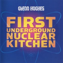 Glenn Hughes - First Underground Nuclear Kitchen (2008) [Japan]
