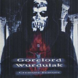 Gorelord & Wurdulak - Creature Feature [2 CD] (2002)