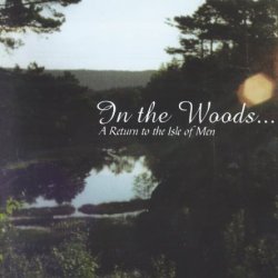 In The Woods... - A Return To The Isle Of Men (1996)