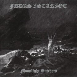 Judas Iscariot - Moonlight Butchery (2002)