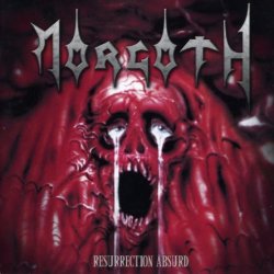 Morgoth - Resurrection Absurd - The Eternal Fall (1995) [Reissue 2003]