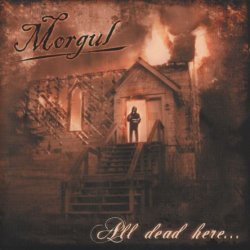 Morgul - All Dead Here.... (2005)