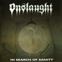 Onslaught - In Search of Sanity (1989) [Reissue 2006]