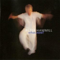 Peter Hammill - What, Now (2001)