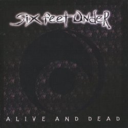 Six Feet Under - Alive And Dead (1996)
