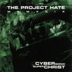 The Project Hate MCMXCIX - Cyber Sonic Super Christ (2000)