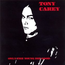 Tony Carey - Only The Young Die Good (2008)