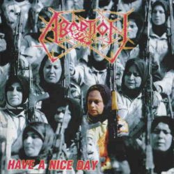 Abortion - Have A Nice Day (2002)