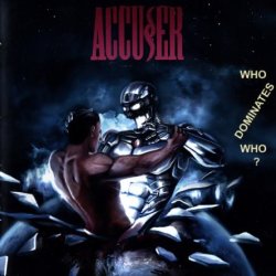 Accuser - Who Dominates Who? [2 CD] (1989) [Reissue 2014]