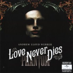 Andrew Lloyd Webber - Love Never Dies [2 CD] (2010)