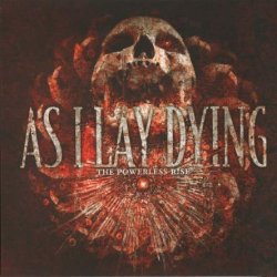 As I Lay Dying - The Powerless Rise (2010)