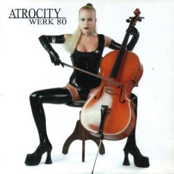 Atrocity - Werk 80 (1997) [Remastered 2008]