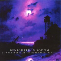 Benighted In Sodom - Dismal Ethereality - Stellar Celestial Void (2010)