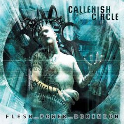 Callenish Circle - Flesh Power Dominion (2002)