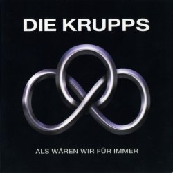 Die Krupps - Als Waren Wir Fur Immer (2010)