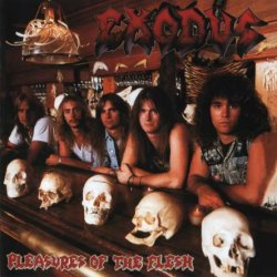 Exodus - Pleasures Of Made Flesh (1987)