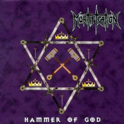Mortification - Hammer Of God (1999)