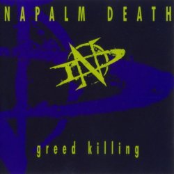 Napalm Death - Greed Killing (1995)