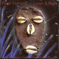 Peter Hammill - Loops & Reels (1983) [Reissue 1993]