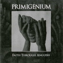Primigenium - Faith Through Anguish (2011)