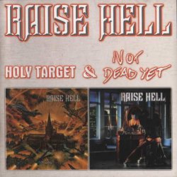 Raise Hell - Holy Target & Not Dead Yet (2002)