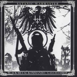 Satanic Warmaster - Black Metal Commando & Gas Chamber (2005)