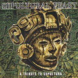 VA - Sepulchural Feast A Tribute To Sepultura (1998) [Reissue 2004]