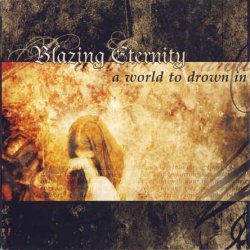 Blazing Eternity - A World To Drown In (2003)
