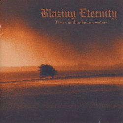 Blazing Eternity - Times And Unknown Waters (2000)