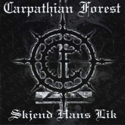 Carpathian Forest - Skjend Hans Lik (2004)