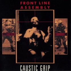 Front Line Assembly - Caustic Grip (1990)