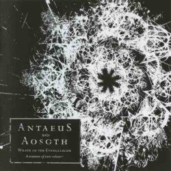 Antaeus & Aosoth - Wrath Of The Evangelikum (2006)