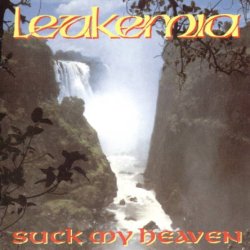 Leukemia - Suck My Heaven (1993)