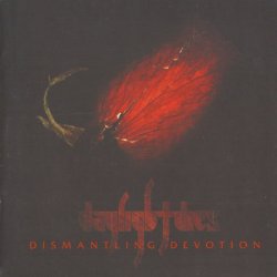 Daylight Dies - Dismantling Devotion (2006)