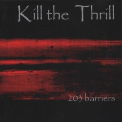 Kill The Thrill - 203 Barriers (2001)