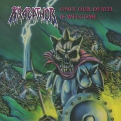 Krabathor - Only Our Death Is Welcome ... (1992)