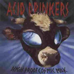 Acid Drinkers - High Proof Cosmic Milk (1998)