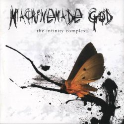 Machinemade God - The Infinity Complex (2006)