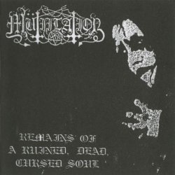 Mutiilation - Remains Of A Ruined, Dead, Cursed Soul (2010)