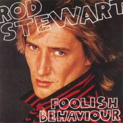 Rod Stewart - Foolish Behaviour (1980)