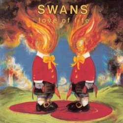 Swans - Love Of Life (1992)