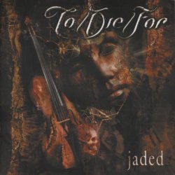 To Die For - Jaded (2003)