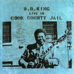B.B. King - Live in Cook County Jail (1971)