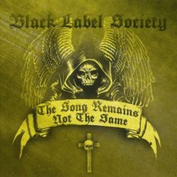 Black Label Society - The Song Remains Not The Same (2011)