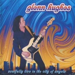 Glenn Hughes - Soulfully Live In The City Of Angels (2004) [2 CD] [Japan]