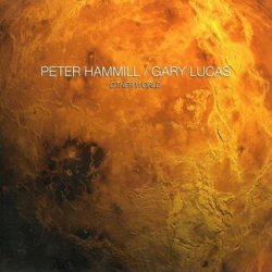 Peter Hammill & Gary Lucas - Other World (2014)