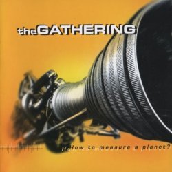 The Gathering - How To Measure A Planet [2 CD] (1998)