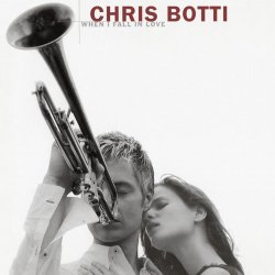 Chris Botti - When I Fall In Love (2004)